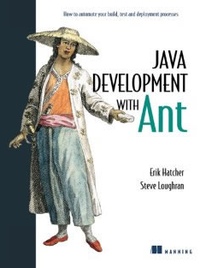 Erik Hatcher, Steve Loughran Java Development with Ant