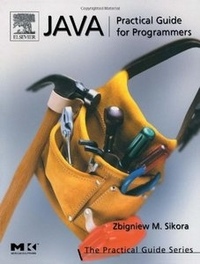 Michael Sikora Java: Practical Guide for Programmers