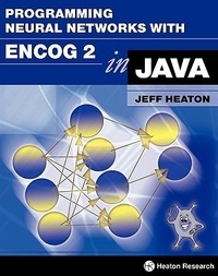 Jeff Heaton Programming Neural Networks with Encog 2 in Java